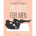 The Complete Book of Pilates for Men: The Lifetime Plan for Strength, Power & Peak Performance
