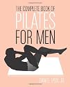 The Complete Book of Pilates for Men: The Lifetime Plan for Strength, Power & Peak Performance