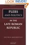 Plebs and Politics in the Late Roman Republic