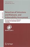 Detection of Intrusions and Malware, and Vulnerability Assessment: 8th International Conference, DIMVA 2011, Amsterdam, The Netherlands, July 7-8, ... Computer Science / Security and Cryptology)
