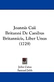 Joannis Caii Britanni De Canibus Britannicis, Liber Unus (1729)