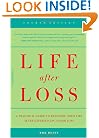 Life After Loss: A Practical Guide To Renewing Your Life After Experiencing Major Loss (4th Edition)