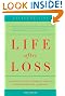 Life After Loss: A Practical Guide To Renewing Your Life After Experiencing Major Loss (4th Edition)