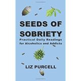 Seeds of Sobriety: Practical Daily Readings for Alcoholics and Addicts