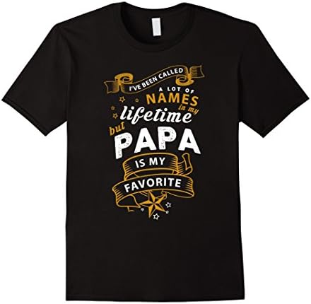 Men's I've Been Called A Lot Of Names But Papa Is My Fav T-Shirt 2XL Black