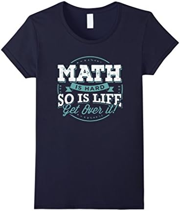 Women's Math Teacher shirt - Math is hard so is life get over it Medium Navy
