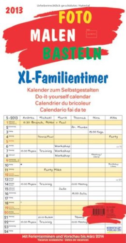 Korsch Foto, Malen, Basteln XL-Familientimer 2013: Kalender zum Selbstgestalten. Mit 6 Spalten, Ferienterminen und Vorschau bis M&auml;rz 2013