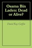 Osama Bin Laden: Dead or Alive?