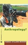 What Is Anthropology? (Anthropology, Culture and Society)