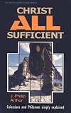 Christ All Sufficient: Colossians & Philemon Simply Explained (Welwyn Commentary) (Welwyn Commentary)