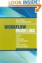 Workflow Modeling: Tools for Process Improvement and Application Development