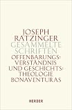 Joseph Ratzinger - Gesammelte Schriften: Offenbarungsverst�ndnis und Geschichtstheologie Bonaventuras: Habilitationsschrift und Bonaventura-Studien: BD 2