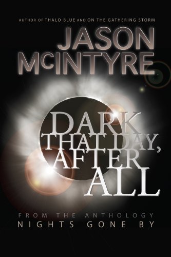 Dark That Day, After All (Nights Gone By)