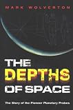 The Depths of Space: The Story of the Pioneer Planetary Probes