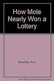 How mole nearly won a lottery
