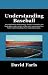 Search : Understanding Baseball: An examination of the history, teams, economics and basic plays, and a review of the 2007 season, lead to a better understanding of our national pastime.