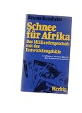 Schnee f&uuml;r Afrika - Das Milliardengesch&auml;ft mit der Entwicklungshilfe - Bruno Bandulet
