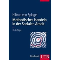 Methodisches Handeln in der Sozialen Arbeit: Grundlagen und Arbeitshilfen f�r die Praxis. Mit 25 Arbeitshilfen (Uni-Taschenb�cher L)