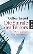 Die Spirale des Terrors: Der Weg des Islamismus vom 11. September bis in unsere Vorst�dte