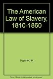 The American law of slavery 1810-1860 : considerations of humanity and interest