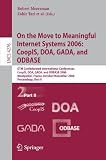On the Move to Meaningful Internet Systems 2006: CoopIS, DOA, GADA, and ODBASE: OTM Confederated International Conferences, CoopIS, DOA, GADA, and ... Applications, incl. Internet/Web, and HCI)
