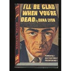 I'LL BE GLAD WHEN YOU'RE DEAD