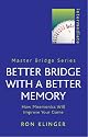 Better Bridge With A Better Memory: How Mnemonics Will Improve Your Game (Master Bridge)