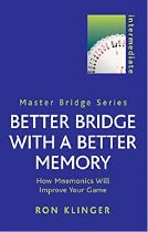 Better Bridge With A Better Memory: How Mnemonics Will Improve Your Game (Master Bridge)