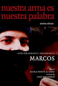 nuestra arma es nuestra palabra: escritos selectos (spanish edition) - subcomandante marcos. juana ponce de leon. jose saramago and ana carrigan nuestra arma es nuestra palabra: escritos selectos (spanish edition) - subcomandante marcos. juana ponce de leon. jose saramago and ana carrigan