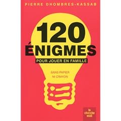 120 �nigmes pour jouer en famille : Sans papier ni crayon