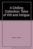 A chilling collection : tales of wit and intrigue : an anthology