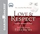 Love & Respect: The Love She Most Desires, the Respect He Desperately Needs