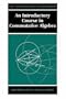 An Introductory Course in Commutative Algebra (Oxford Science Publications)