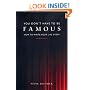 You Don't Have To Be Famous: How to Write Your Life Story