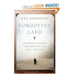 Forgotten Land: Journeys Among the Ghosts of East Prussia