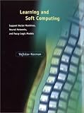 By Vojislav Kecman: Learning and Soft Computing: Support Vector Machines, Neural Networks, and Fuzzy Logic Models (Complex Adaptive Systems) First (1st) Edition