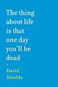 The Thing About Life is That One Day You'll Be Dead