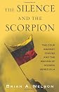 The Silence and the Scorpion: The Story of the Short-Lived Coup Against Hugo Chavez