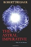 The Astral Imperative (Vol. II): The Machine (Volume 2)