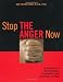 Stop the Anger Now: A Workbook for the Prevention, Containment, and Resolution of Anger