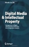Digital Media & Intellectual Property: Management of Rights and Consumer Protection in a Comparative Analysis