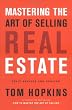 Mastering the Art of Selling Real Estate: Fully Revised and Updated
