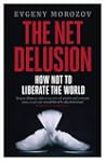 The Net Delusion: How Not to Liberate...