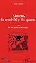 Einstein, la relativit� et les quanta : Ou d'une pierre deux coups