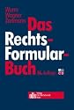 Das Rechtsformularbuch: Praktische Erläuterungen und Muster für das Bürgerliche Recht, Arbeits-, Handels-, Wirtschafts- und Gesellschaftsrecht mit steuer- und kostenrechtlichen Hinweisen