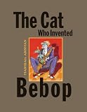 The Cat Who Invented Bebop