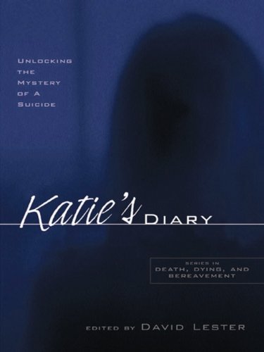 Katie's Diary: Unlocking the Mystery of a Suicide (Series in Death, Dying, and Bereavement)
