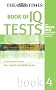 The Times Book of IQ Tests: Book Four: Bk. 4 (Testing Series)