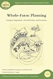 Whole Farm Planning: Ecological Imperatives, Personal Values, and Economics (Organic Principles and Practices Handbook)