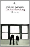 Die Ausschweifung: Roman - Wilhelm Genazino